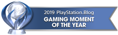 PS Blog Game of the Year 2019 - Gaming Moment of the Year - 1 - Platinum